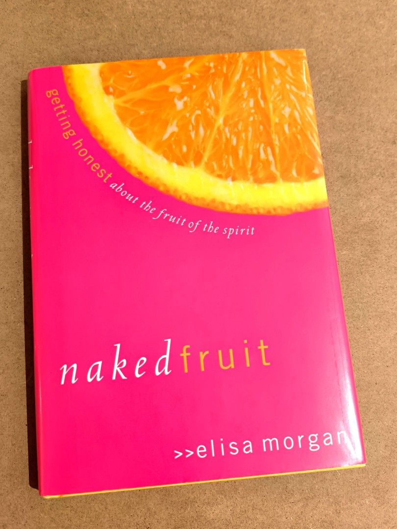 Naked Fruit Getting Honest About The Fruits Of The Spirit Book By Elisa Morgan Hobbies Toys