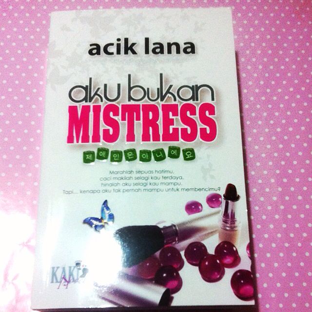 In Hand Bn Malay Novel Aku Bukan Mistress By Acik Lana Books Stationery On Carousell