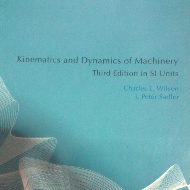 Kinematics And Dynamics Of Machinery Third Edition In Si Units Charles E Wilson Ma2002 Theory Of Mechanism