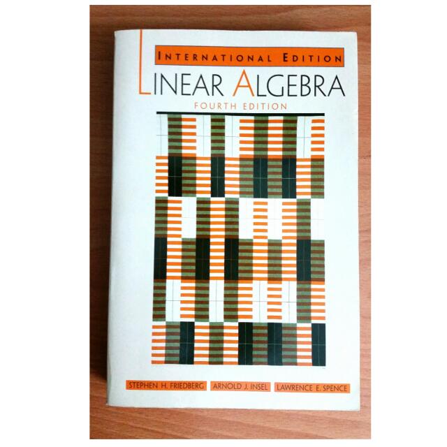 linear algebra by friedberg insel and spence 4th edition