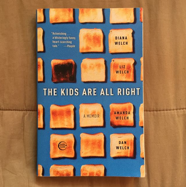 The Kids Are All Right A Memoir By Diana Welch Liz Welch Amanda Welch Dan Welch Books Stationery On Carousell