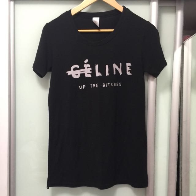 Celine Up The Bitches Tee Women s Fashion Tops Other Tops on
