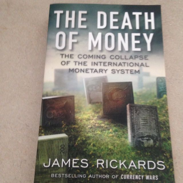 The Death Of Money The Coming Collapse Of The International