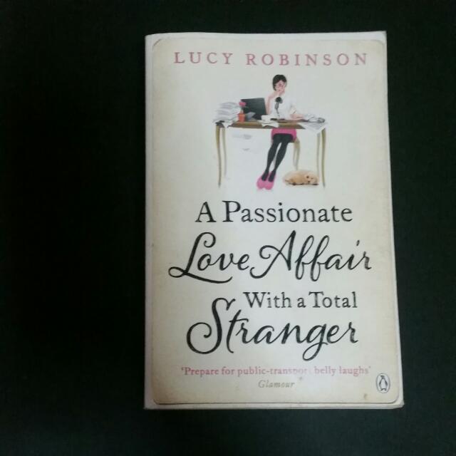 A Passionate Love Affair With A Total Stranger Lucy Robinson Books Stationery On Carousell
