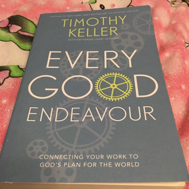 Every Good Endeavor Timothy Keller Books Stationery On Carousell