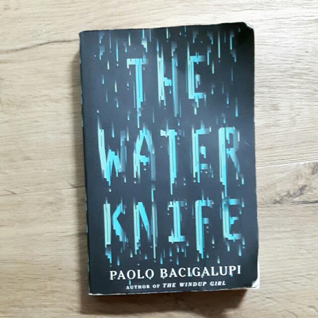 The Water Knife By Paolo Bacigalupi Books Stationery On Carousell