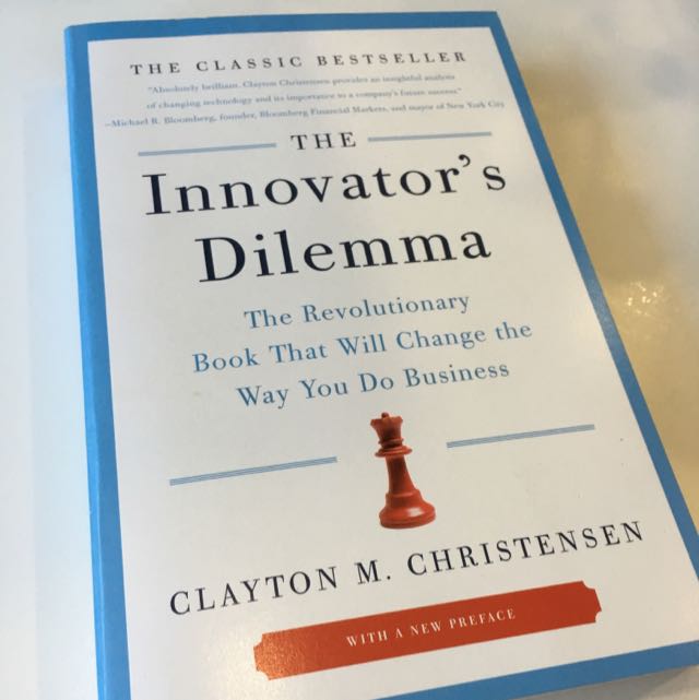 The Innovator S Dilemma The Revolutionary Book That Will Change
