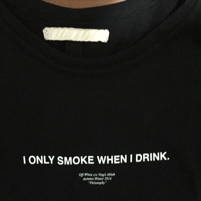 Get I Only Smoke When I Drink Off White Co Virgil Abloh Fall Winter 2016  2017 A Pretty Woman Shirt For Free Shipping • Custom Xmas Gift