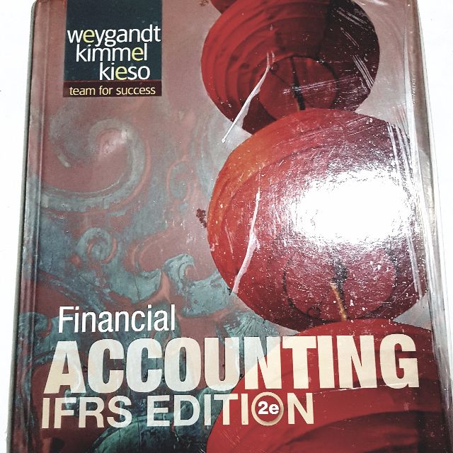 Financial Accounting Ifrs Edition 2nd Edition By Jerry J Weygandt Paul D Kimmel Donald E Kieso Books Stationery Textbooks On Carousell