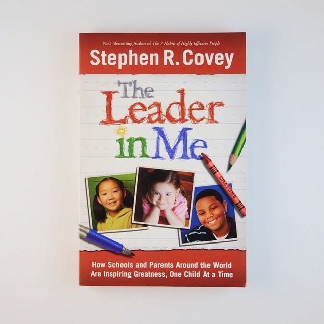 The Leader In Me How Schools And Parents Around The World Are