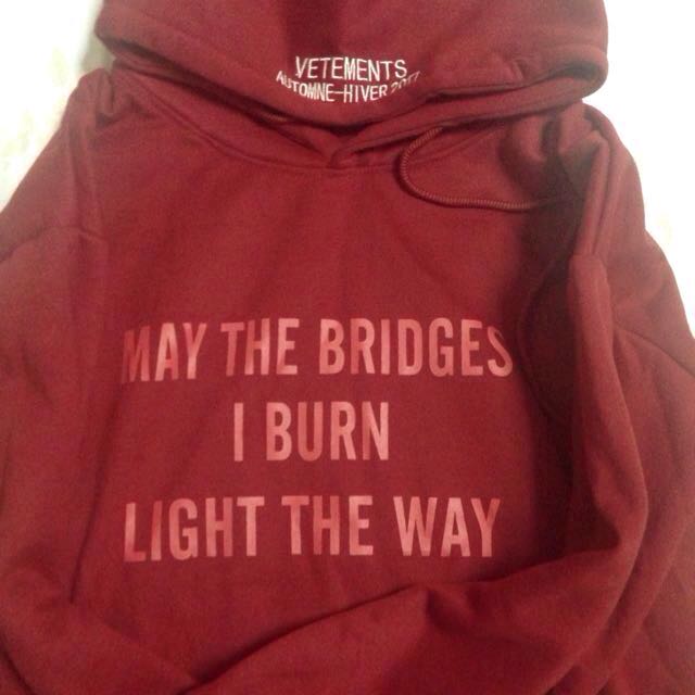 May the bridges i burn light the way outlet vetements price
