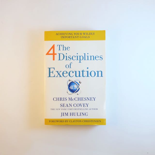 The 4 Disciplines Of Execution Achieving Your Wildly Important