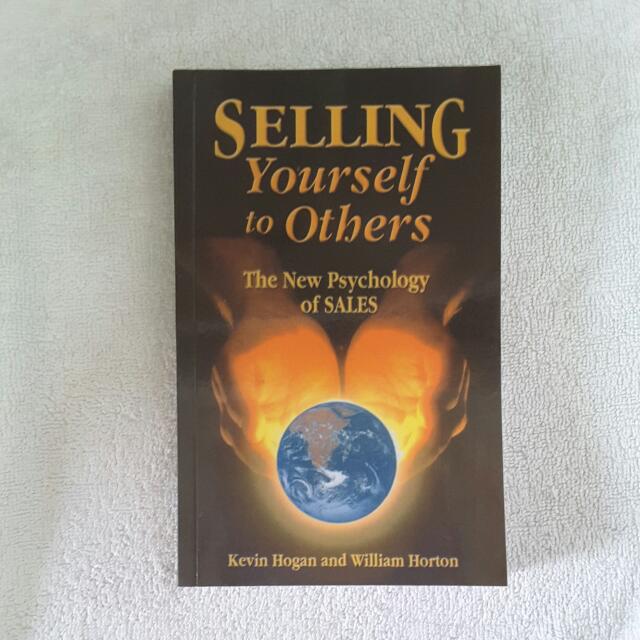 Selling Yourself To Others: The New Psychology of Sales