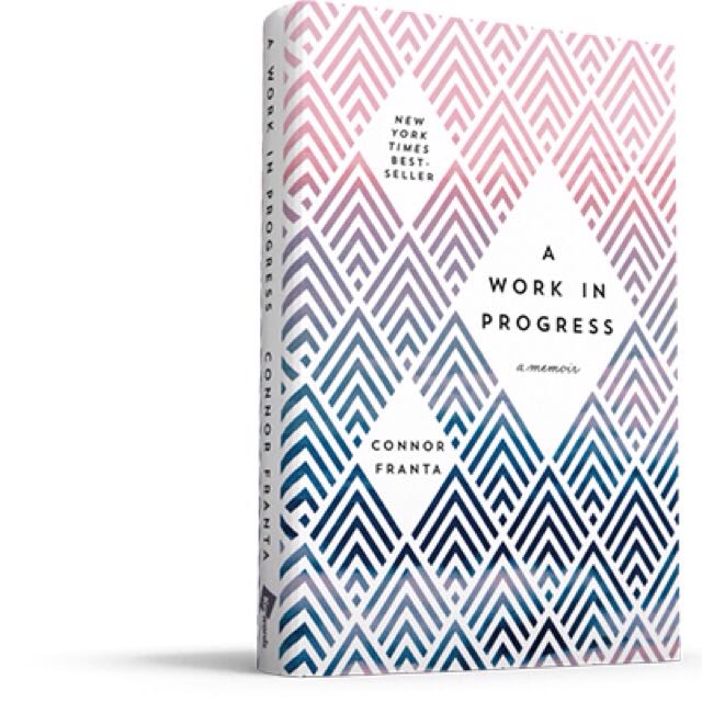 A Work In Progress A Memoir By Connor Franta Hardcover Book