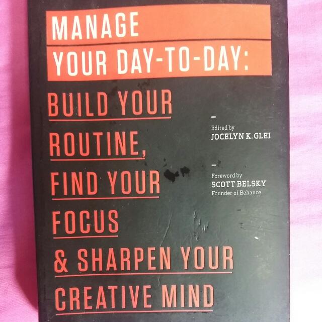 Manage Your Day To Day Build Your Routine Find Your Focus And