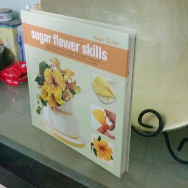 Sugar Flower Skills For Cake Decorating By Alan Dunn Books