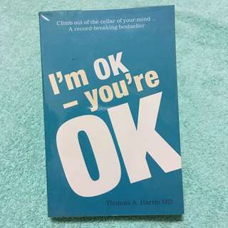 I'm Ok - You're Ok by Thomas A Harris