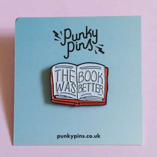 MADE IN UK The Book Was Better Enamel Pin