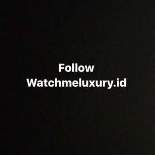 Follow Watchmeluxury.id
