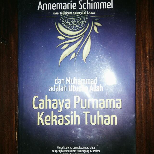 Cahaya Purnama Kekasih Tuhan Dan Muhammad Adalah Utusan Allah Mengeksplorasi Perwujudan Rasa Cinta Dan Penghormatan Umat Muslim Yang Mendalam Terhadap Nabi Muhammad Saw Annemarie Schiemmel Mizan Buku Alat Tulis Buku Di
