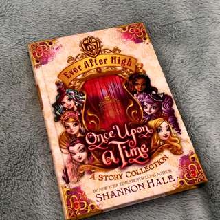 Ever After High Once Upon A Time A Story Collection By Shannon Hale