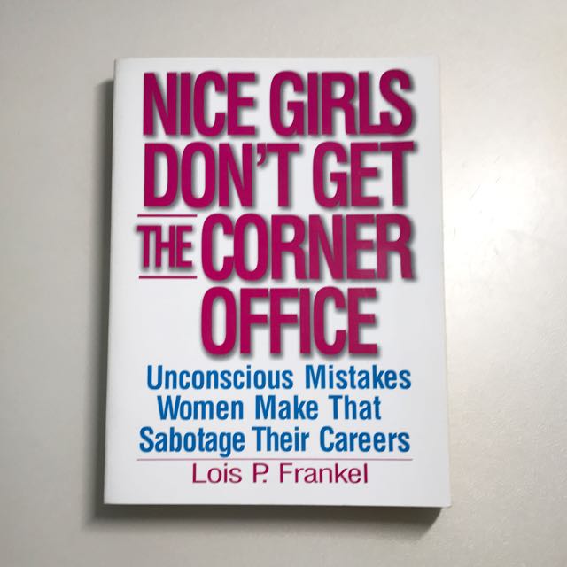 Nice Girls Don T Get The Corner Office