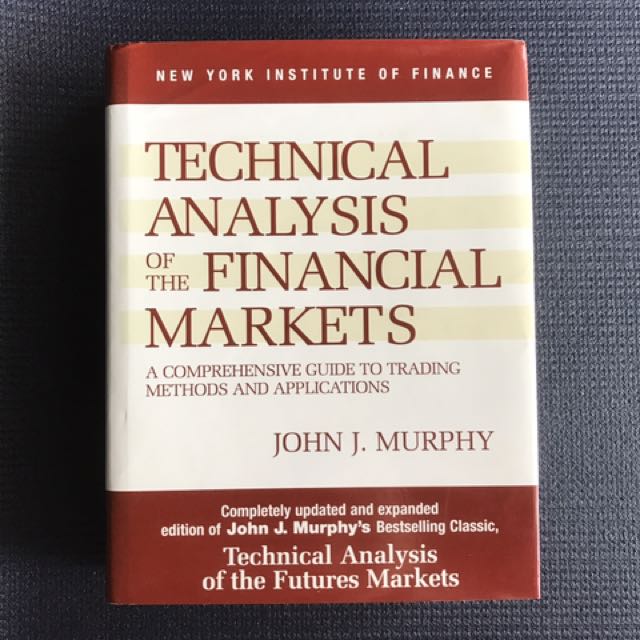 TECHNICAL ANALYSIS of the FINANCIAL MARKETS John J Murphy