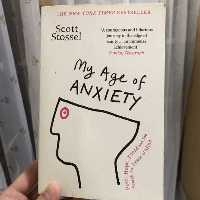 My Age of Anxiety: Fear, Hope, Dread, and the Search for Peace of Mind