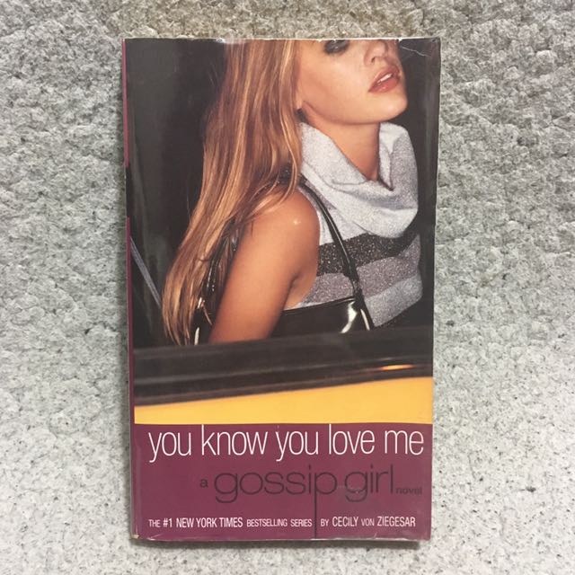 Gossip Girl You Know You Love Me Paperback Book By Cecily Von Ziegesar Fiction Novel Books Books On Carousell