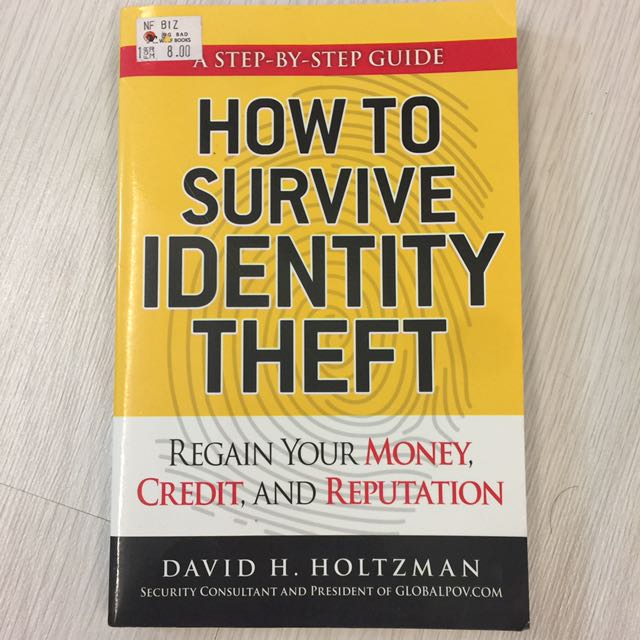 How to Survive Identity Theft: Regain Your Money, Credit, and Reputation
