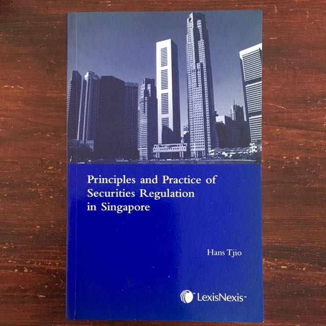 Principles and Practice Of Securities Regulation in Singapore. Hans Tjio. 2004 Edition