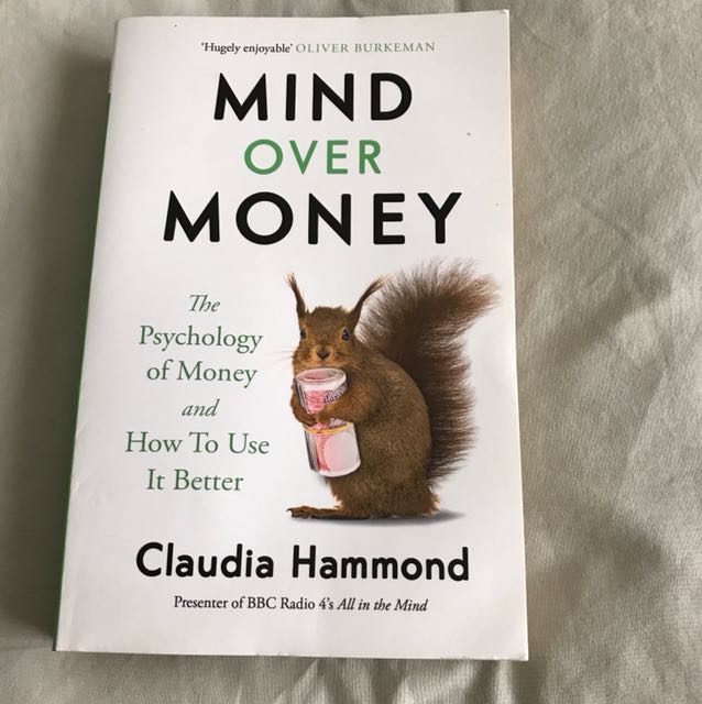 Mind Over Money The Psychology Of Money And How To Use It Better By Claudia Hammond Books Stationery Fiction On Carousell