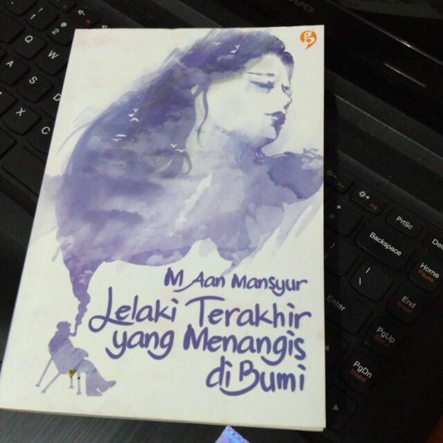 Lelaki Terakhir Yang Menangis Di Bumi By Aan Mansyur Buku Alat Tulis Buku Di Carousell