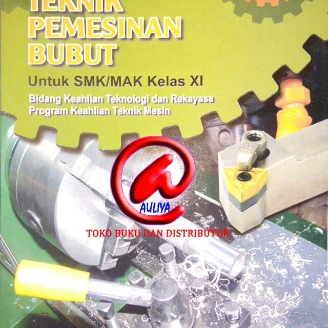 Teknik Pemesinan Bubut Untuk Smk Mak Kelas Xi Bidang Keahlian Teknologi Dan Rekayasa Program Keahlian Teknik Mesin Kurikulum 2013 Eka Yogaswara Armico Buku Alat Tulis Buku Pelajaran Di Carousell