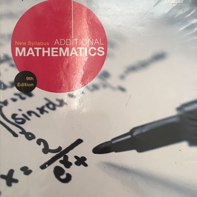 New Syllabus Additional Mathematics Textbook 9th Edition Shinglee New Syllabus Additional Mathematics Textbook 9th Edition Shinglee