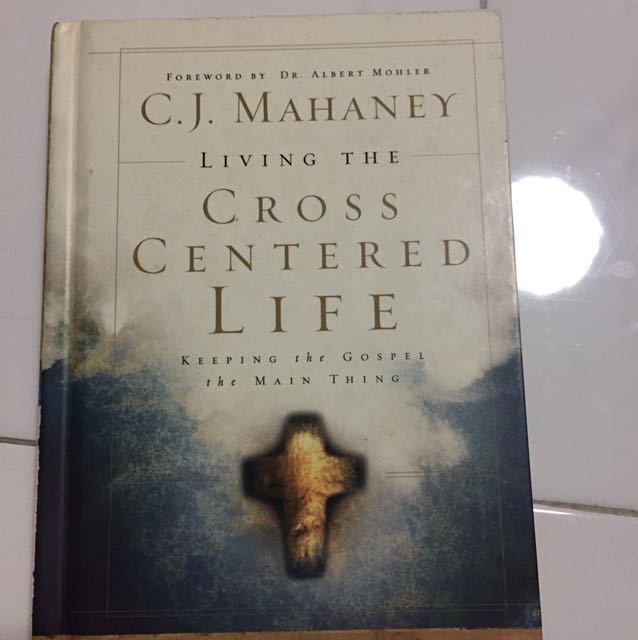 Living The Cross Centered Life By C J Mahaney Books Stationery Fiction On Carousell