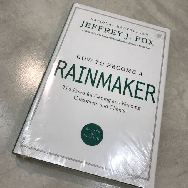 How to Become a Rainmaker The Rules for Getting and Keeping Customers and Clients