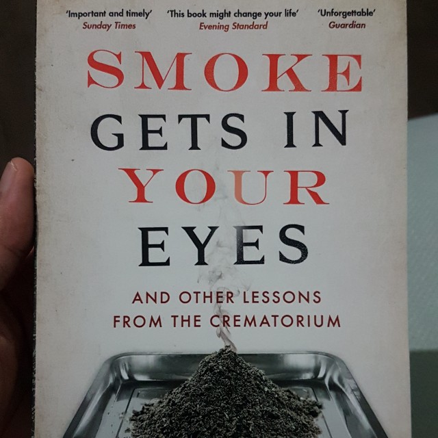 Smoke Gets In Your Eyes And Other Lessons From The Crematory By