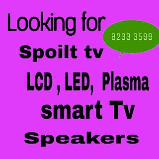Wanted spoilt tv , plasma Tv, LCD Led smart.  Lg Samsung Philips etc