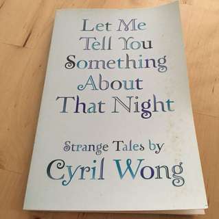 Let Me Tell you Something about that Night by Cyril Wong