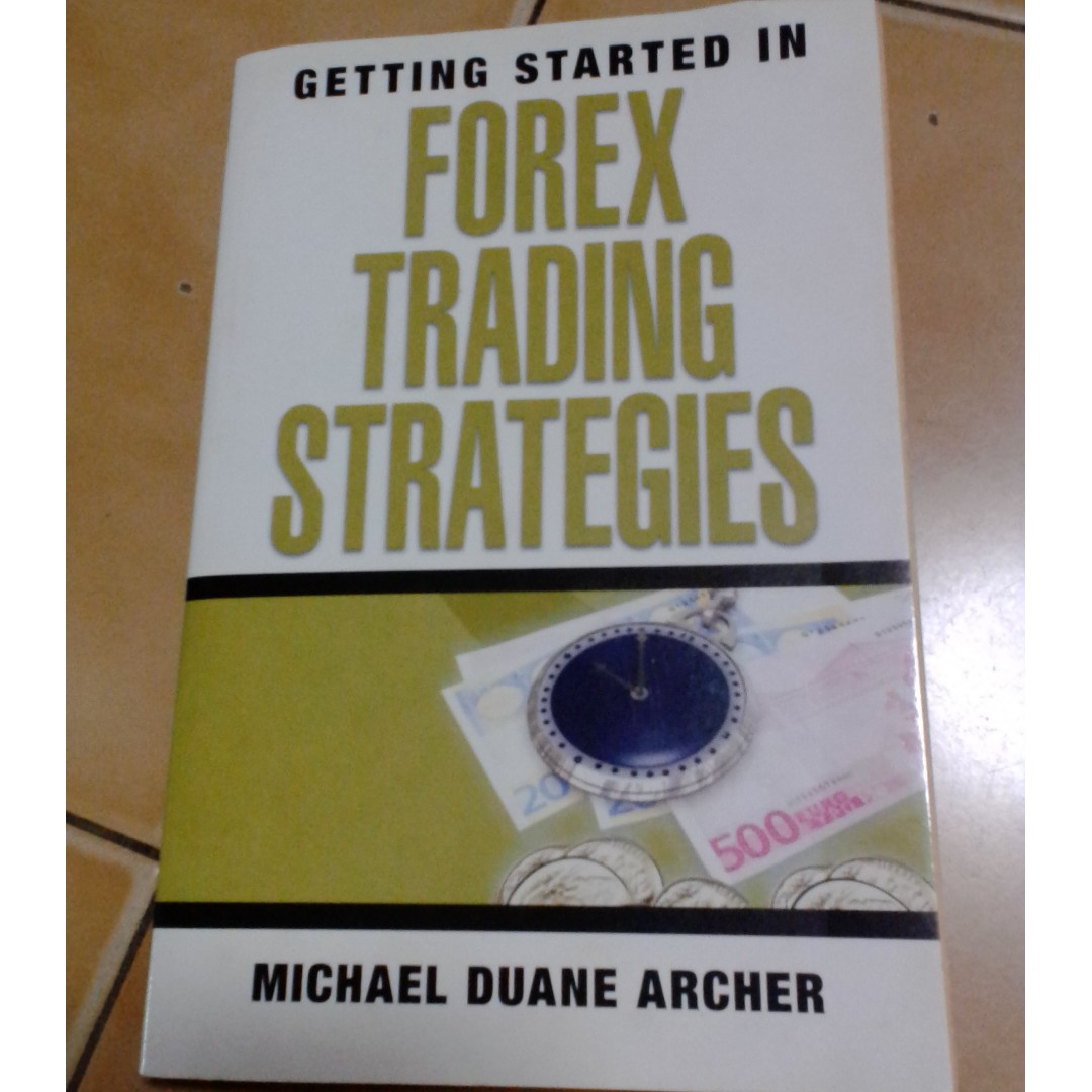 Getting Started On Forex Trading Strategies Micheal Dunae Archer - 