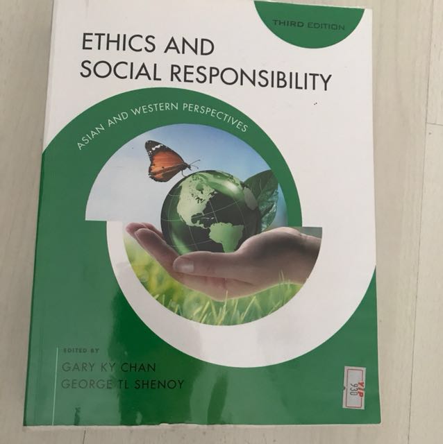 Ethics And Social Responsibility Third 3rd Edition Asian And Western Perspectives Gary Ky Chan George Tl Shenoy Mc Graw Hill Education Smu Books Stationery Textbooks On Carousell