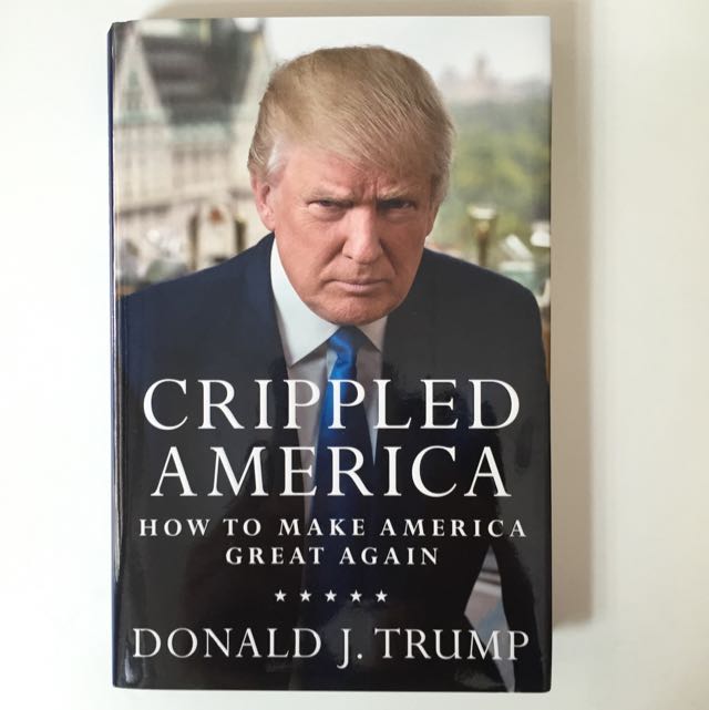 Crippled America How To Make America Great Again Books