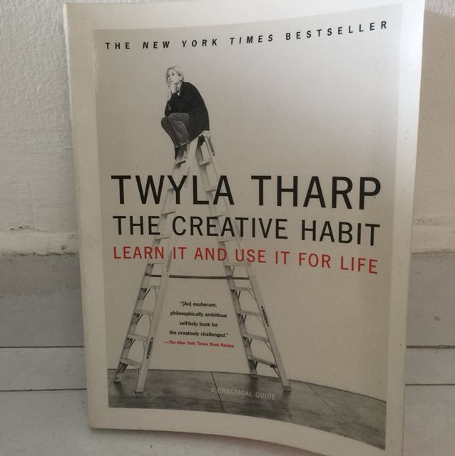 Twyla Tharp The Creative Habit Learn It And Use It For Life