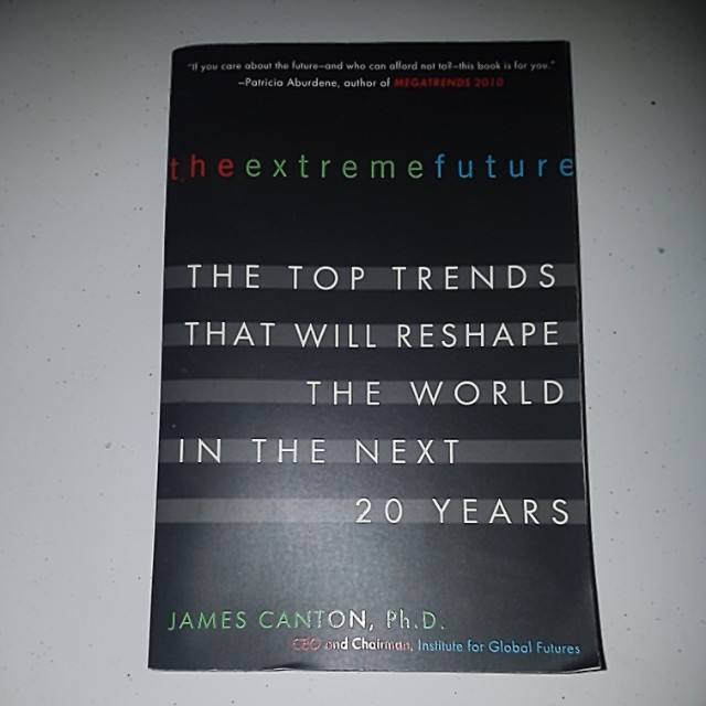 The Extreme Future: The Top Trends That Will Reshape the World in the Next 20 Years