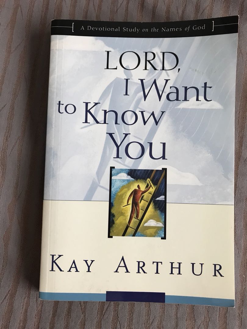 Lord I Want To Know You A Devotional Study On The Names Of God