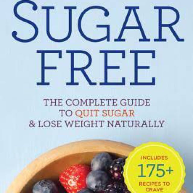 Sugar Free The Complete Guide to Quit Sugar /& Lose Weight Naturally