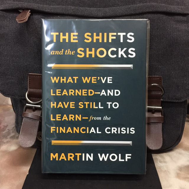 The Shifts and the Shocks What weve learned and have still to learn from the financial crisis