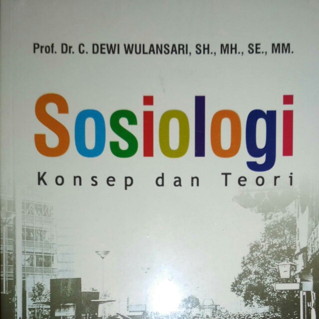 Sosiologi Konsep Dan Teori Prof Dr C Dewi Wulansari Sh Mh Se Mm Refika Aditama Original Buku Alat Tulis Buku Di Carousell