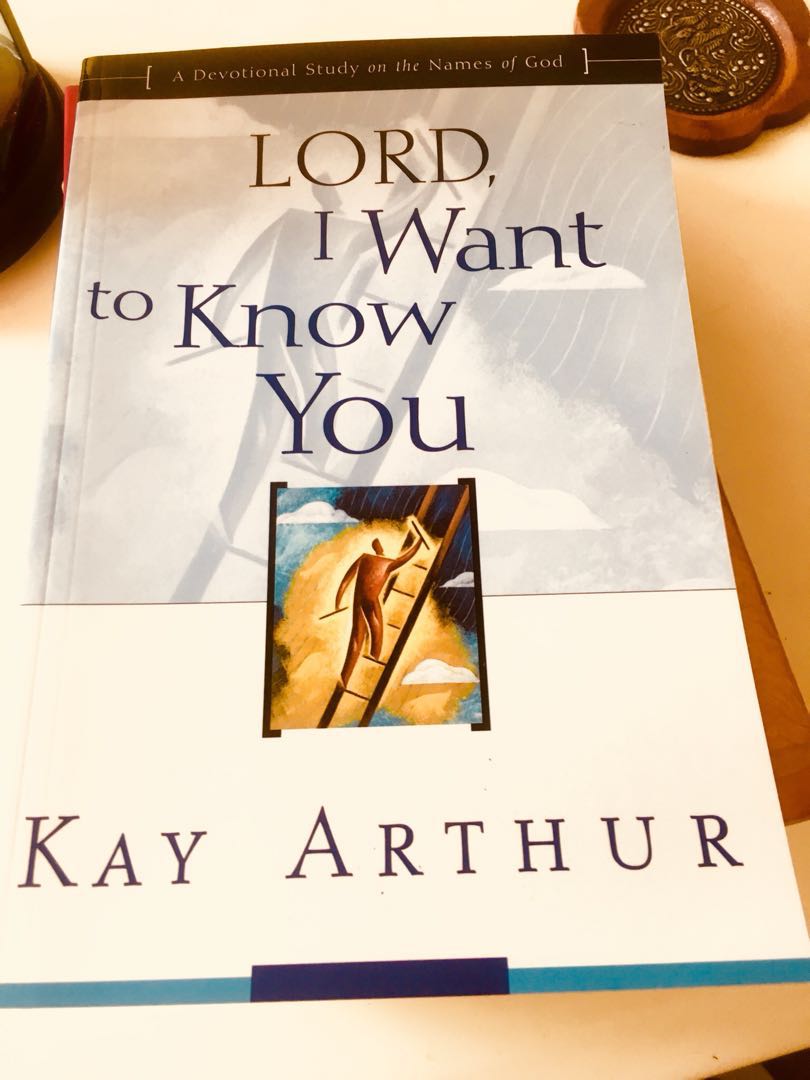 Lord I Want To Know You Kay Arthur A Devotional Study On The